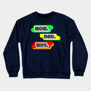 MOM DAD WIFE Crewneck Sweatshirt